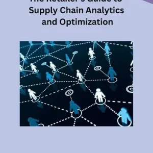 Koop Vandaag The Retailer's Guide to Supply Chain Analytics and Optimization