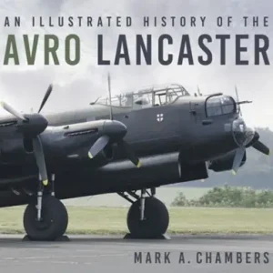 Betaalbaar An Illustrated History of the Avro Lancaster