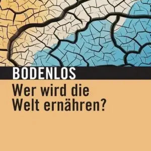 Snelle Levering Bodenlos - Wer wird die Welt ernähren?