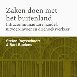 Zaken doen met het buitenland. Intracommunautaire handel, uitvoer-invoer en driehoeksverkeer Bestel Nu