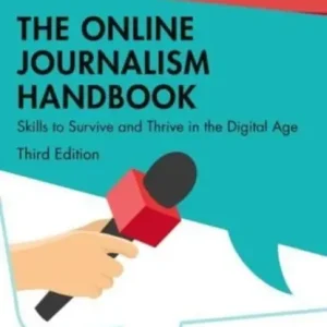 Alleen Vandaag The Online Journalism Handbook: Skills to Survive and Thrive in the Digital Age