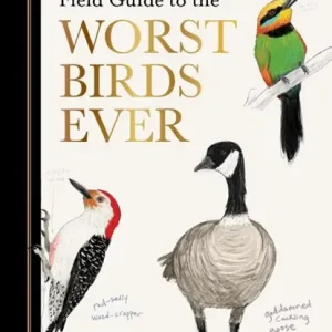 A Dumb Birds Field Guide to the Worst Birds Ever Snelle Levering